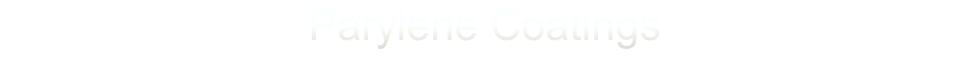 Parylene Coatings
